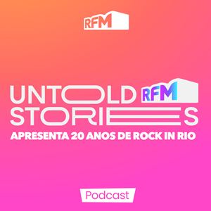 Untold Stories RFM apresenta 20 anos Rock in Rio